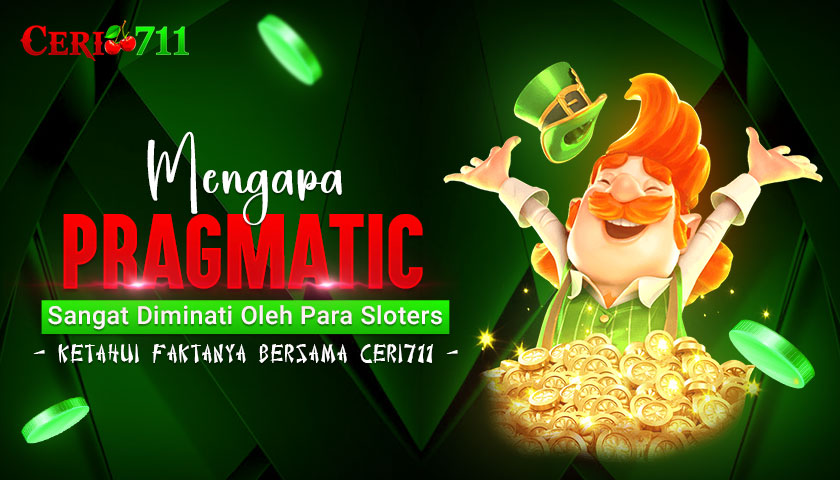 Mengapa Pragmatic Sangat Diminati Oleh Para Sloters: Ketahui Faktanya Bersama Ceri711