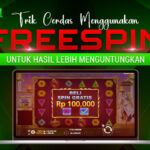Trik Cerdas Menggunakan Freespin untuk Hasil Lebih Menguntungkan