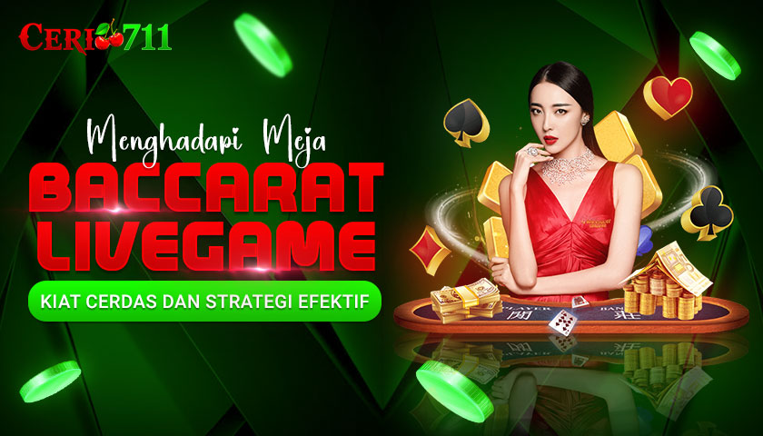 Menghadapi Meja Baccarat Livegame: Kiat Cerdas dan Strategi Efektif