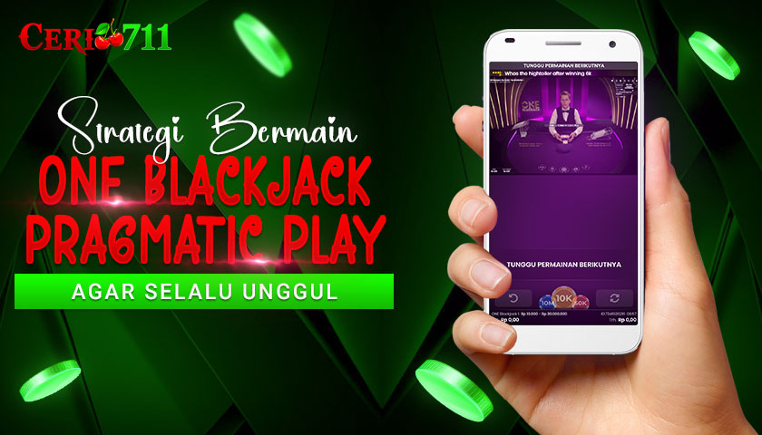 Strategi Bermain One Blackjack Pragmatic Play agar Selalu Unggul