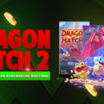 Dragon Hatch 2 Rasakan Semburan Kemenangan Maksimal
