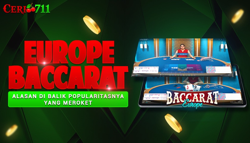 Europe Baccarat: Alasan di Balik Popularitasnya yang Meroket