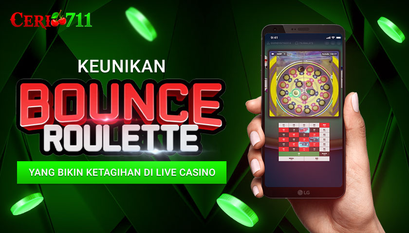Keunikan Bounce Roulette yang Bikin Ketagihan di Live Casino