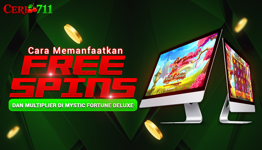 Cara Memanfaatkan Free Spins dan Multiplier di Mystic Fortune Deluxe