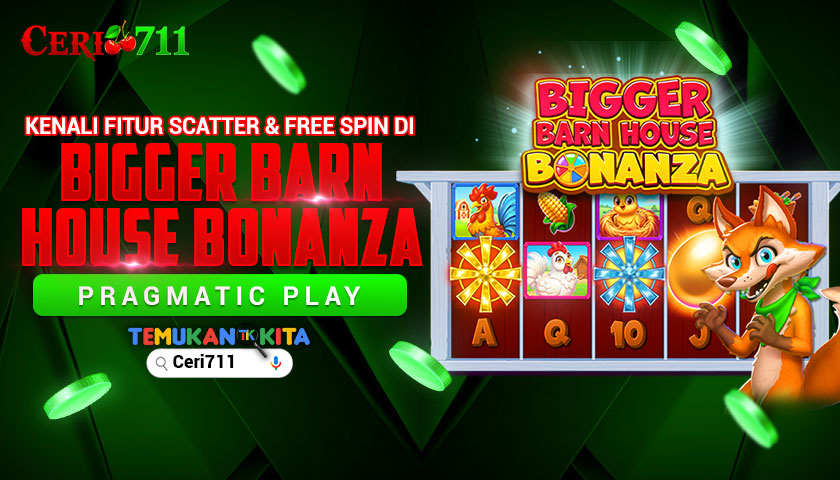 Kenali Fitur Scatter & Free Spin di Bigger Barn House Bonanza Pragmatic Play