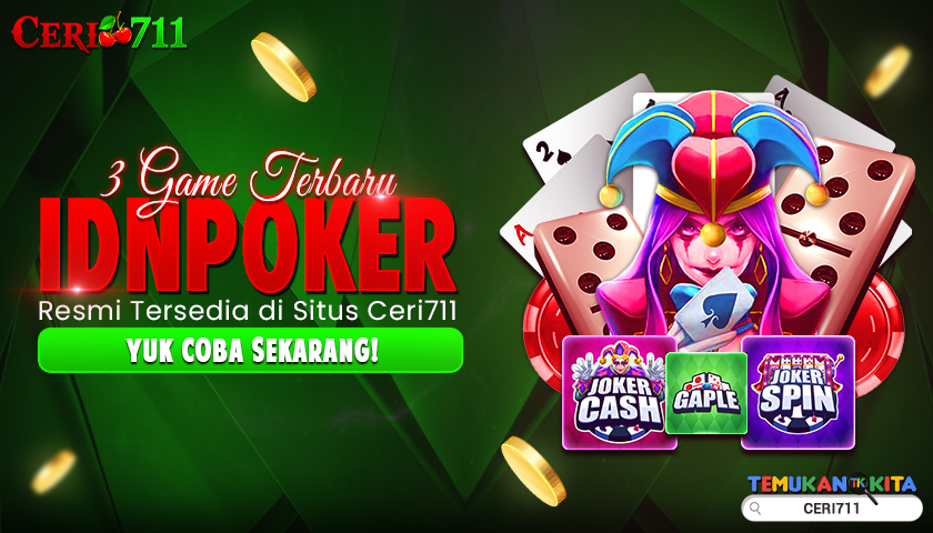 3 Game Terbaru IDNPOKER Resmi Tersedia di Situs Ceri711 Yuk Coba Sekarang!