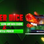 Poker Dice Perpaduan Seru Antara Dadu dan Strategi Poker