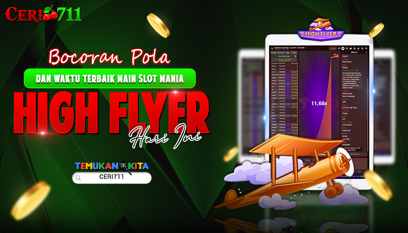 Bocoran Pola dan Waktu Terbaik Main Slot Mania High Flyer Hari Ini