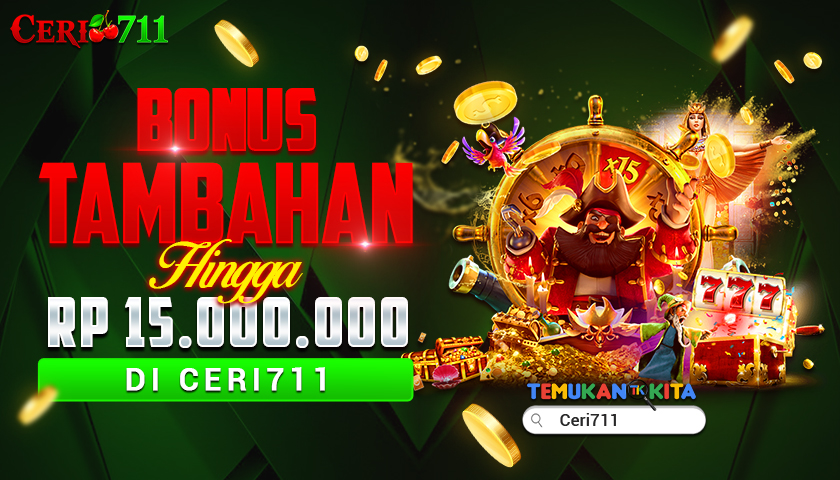 BONUS TAMBAHAN HINGGA Rp15.000.000 Di Ceri711