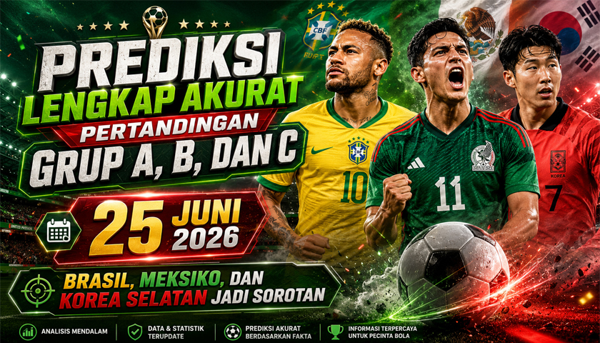 Prediksi Lengkap Akurat Pertandingan Grup A, B, dan C 25 Juni 2026: Brasil, Meksiko, dan Korea Selatan Jadi Sorotan