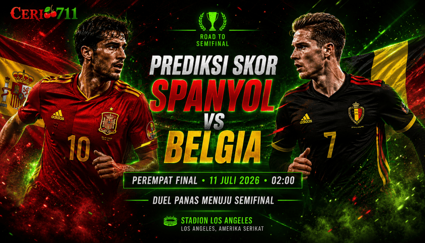 Prediksi Skor Spanyol vs Belgia di Perempat Final Piala Dunia 2026
