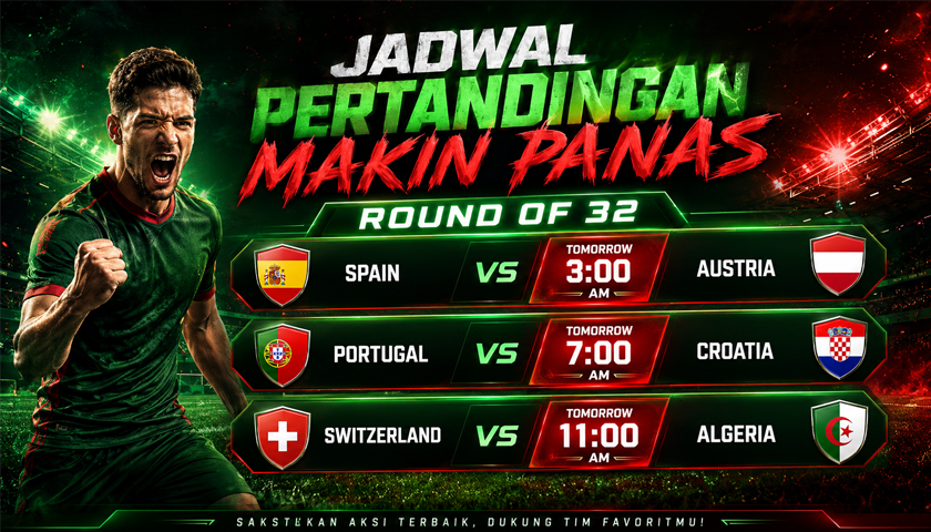 Jadwal Pertandingan Makin Panas Round of 32: Spain vs Austria, Portugal vs Croatia, dan Switzerland vs Algeria