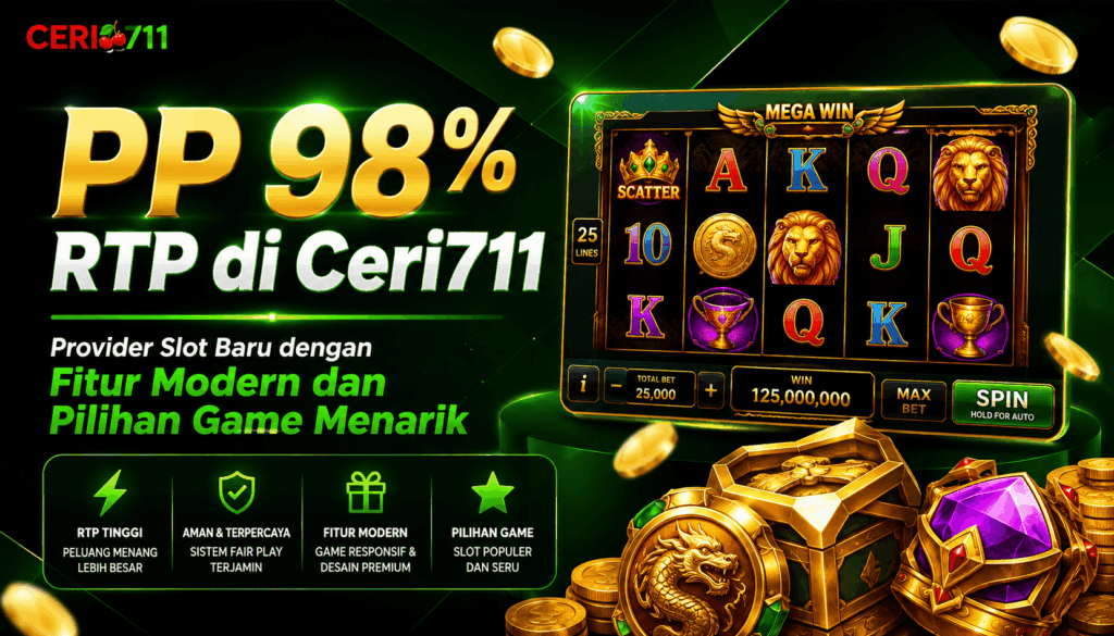 PP 98% RTP di Ceri711: Provider Slot Baru dengan Fitur Modern dan Pilihan Game Menarik